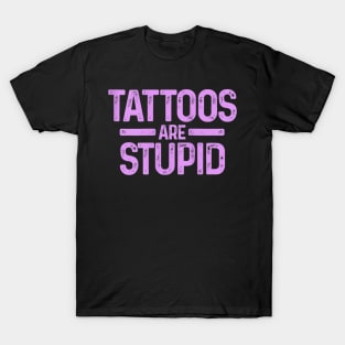 tattoos are stupid T-Shirt